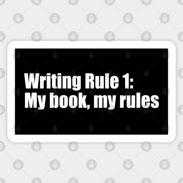 Writing Rule 1: My book, my rules Sticker by EpicEndeavours